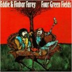 Eddie & Finbar Furey, Four Green Fields
