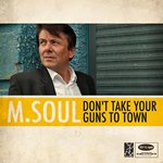 Marcel Soulodre: Don't Take Your Guns to Town