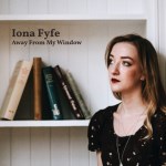 Iona Fyfe: Away From My Window