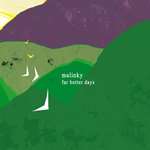 Malinky: Far Better Days