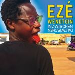 Ezé Wendtoin: Inzwischen Dazwischen