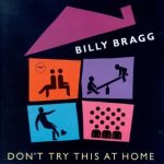 Billy Bragg: Don't try This At Home