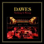 Dawes: Nothing Is Wrong