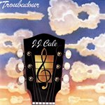 JJ Cale: Troubadour